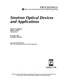 Neutron Optical Devices And Applications: 22-24 July 1992, San Diego, California