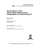 Electron-Beam, X-Ray, and Ion-Beam Submicrometer Lithographies for Manufacturing Iv
