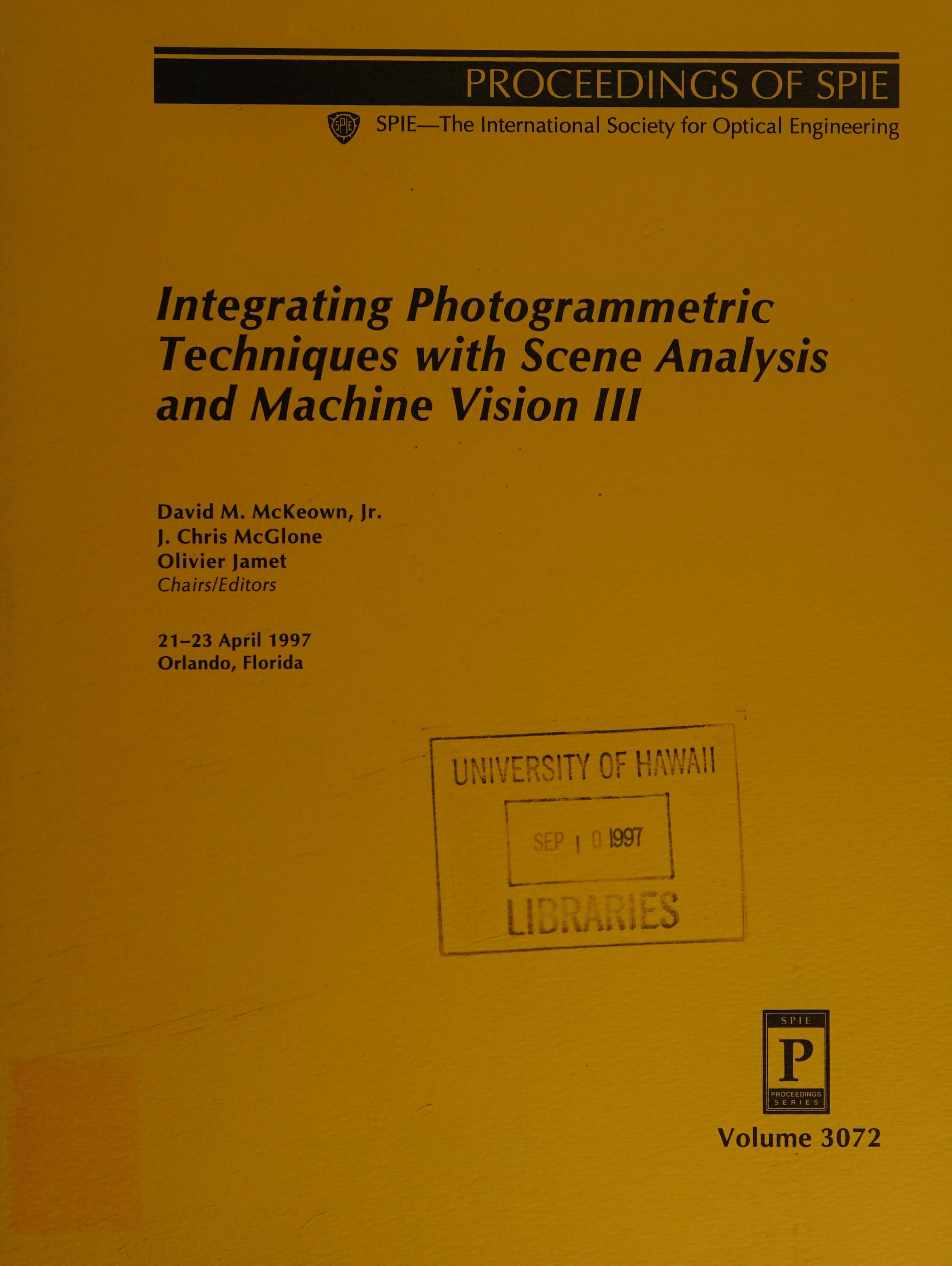 Integrating Photogrammetric Techniques With Scene Analysis And Machine Vision Iii: 21-23 April, 1997, Orlando, Florida