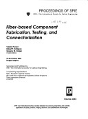 Fiber-Based Component Fabrication, Testing, and Connectorization