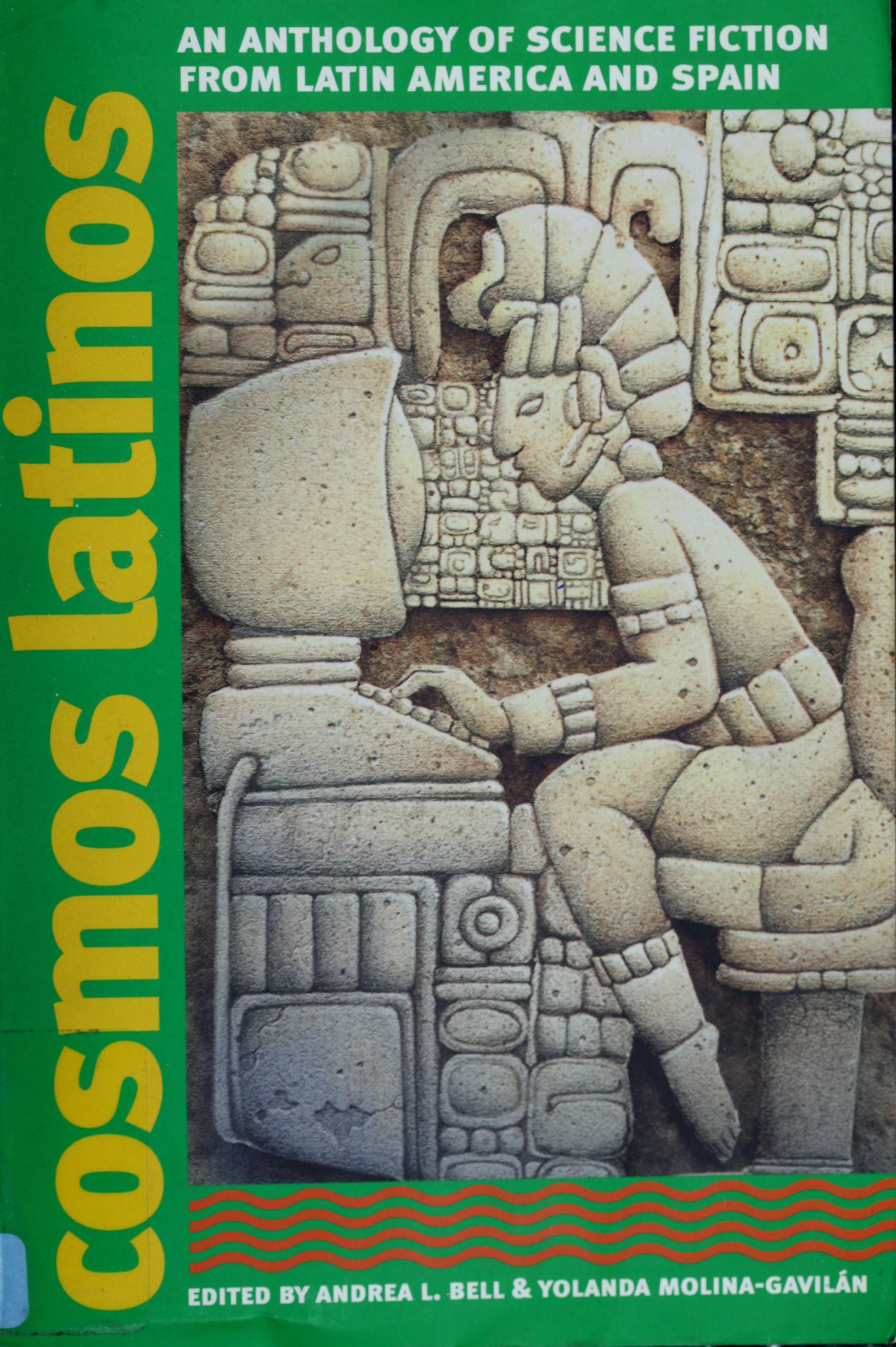 Cosmos Latinos: An Anthology Of Science Fiction From Latin America And Spain