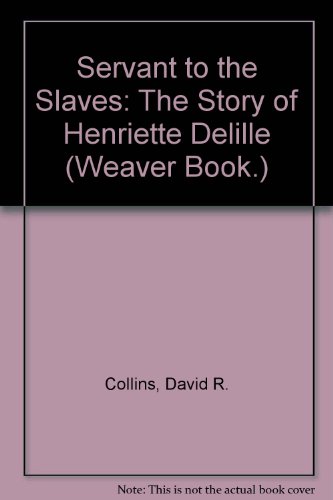 Servant to the Slaves: The Story of Henriette Delille