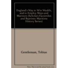 Englands Way to Win Wealth, and to Employ Ships and Marriners