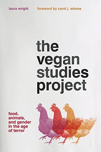 The Vegan Studies Project: Food, Animals, And Gender In The Age Of Terror