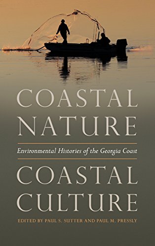 Coastal Nature, Coastal Culture: Environmental Histories Of The Georgia Coast