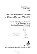 The Transmission Of Culture In Western Europe, 1750-1850: Papers Celebrating The Bicentenary Of The Foundation Of The 'Bibliotheque Britannique' (1796-1815) In Geneva