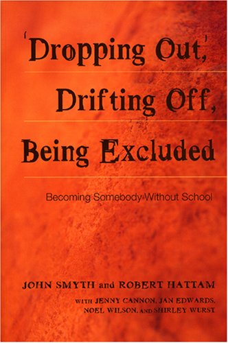 ‘Dropping Out’, Drifting Off, Being Excluded: Becoming Somebody Without School