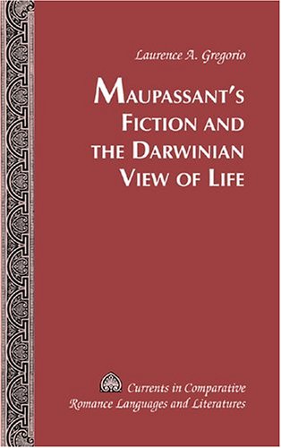 Maupassant'S Fiction And The Darwinian View Of Life