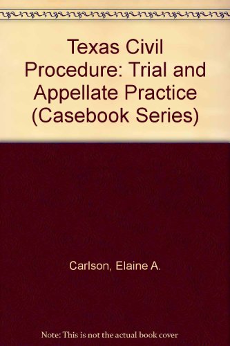 Texas Civil Procedure: Trial And Appellate Practice