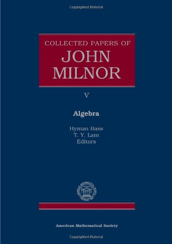 Collected Papers Of John Milnor: V. Algebra