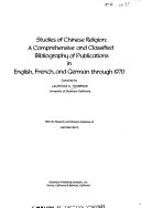 Studies Of Chinese Religion: A Comprehensive And Classified Bibliography Of Publications In English, French, And German Through 1970