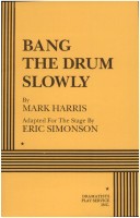 Bang The Drum Slowly - Acting Edition