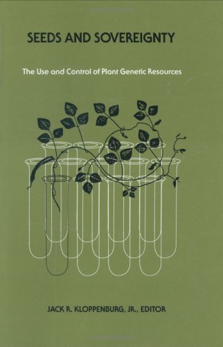 Seeds And Sovereignty: The Use And Control Of Plant Genetic Resources