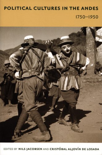 Political Cultures in the Andes 1750 1950 Latin America Otherwise