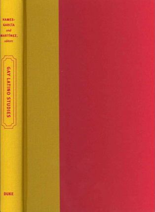 Gay Latino Studies: A Critical Reader (Critical Reader (Hardcover))