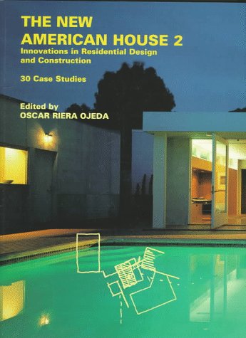 The New American House 2: Innovations In Residential Design And Construction: 30 Case Studies (New American Architecture) (V. 2)