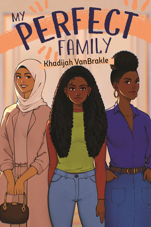 My Perfect Family by Khadijah VanBrakle, ISBN 9780823454860
