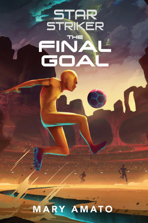 The Final Goal by Mary Amato and Amato, Mary, ISBN 9780823457366