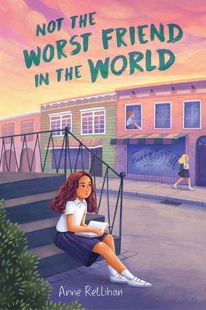 Not The Worst Friend In The World by Anne Rellihan, ISBN 9780823457663
