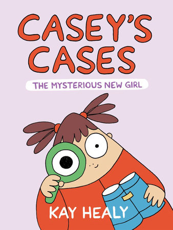 Casey'S Cases: The Mysterious New Girl by Kay Healy, ISBN 9780823462247