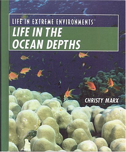 Life in the Ocean Depths Life in Extreme Environments