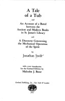 A Tale of a Tub and an Account of a Battel Between the Ancient and Modern Books in St. James's Library and a Discourse Concerning the Mechanical Operation of the Spirit