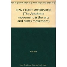 Few Chapters in Workshop Reconstruction and Citizenship, and an Endeavour Towards the Teaching of Ruskin and Morris
