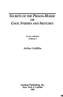 Secrets of the Prison-House, or, Gaol Studies and Sketches