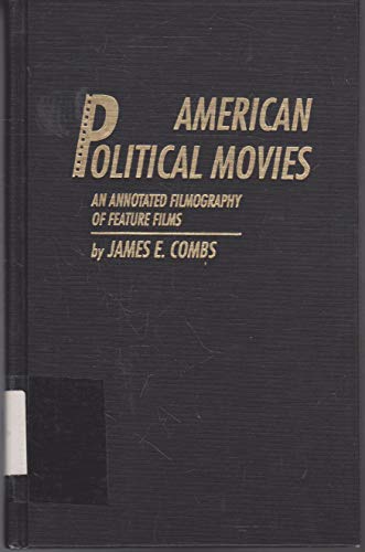 American Political Movies : An Annotated Filmography Of Feature Films