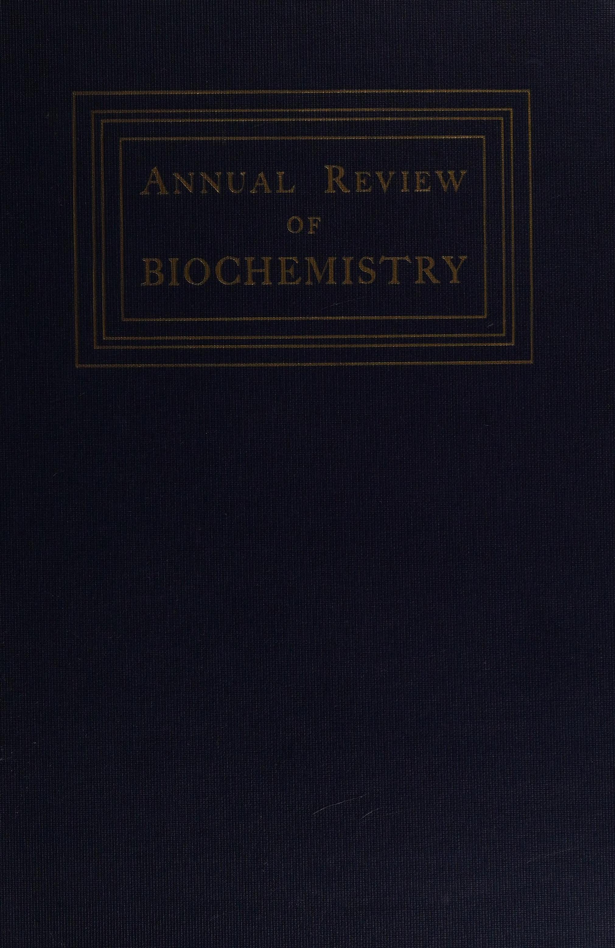 Annual Review Of Biochemistry. Volume 41, 1972.