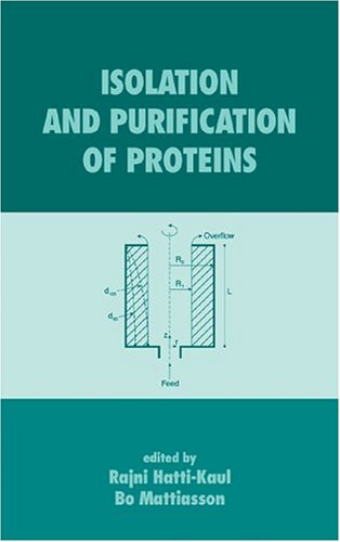 Isolation and Purification of Proteins Biotechnology and Bioprocessing Series