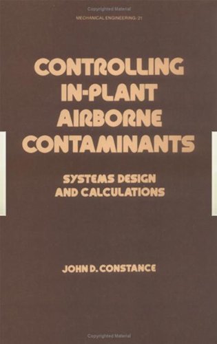 Controlling In-Plant Airborne Contaminants: Systems Design And Calculations