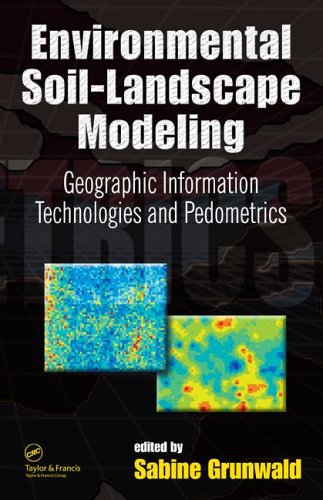 Environmental Soil-Landscape Modeling: Geographic Information Technologies And Pedometrics