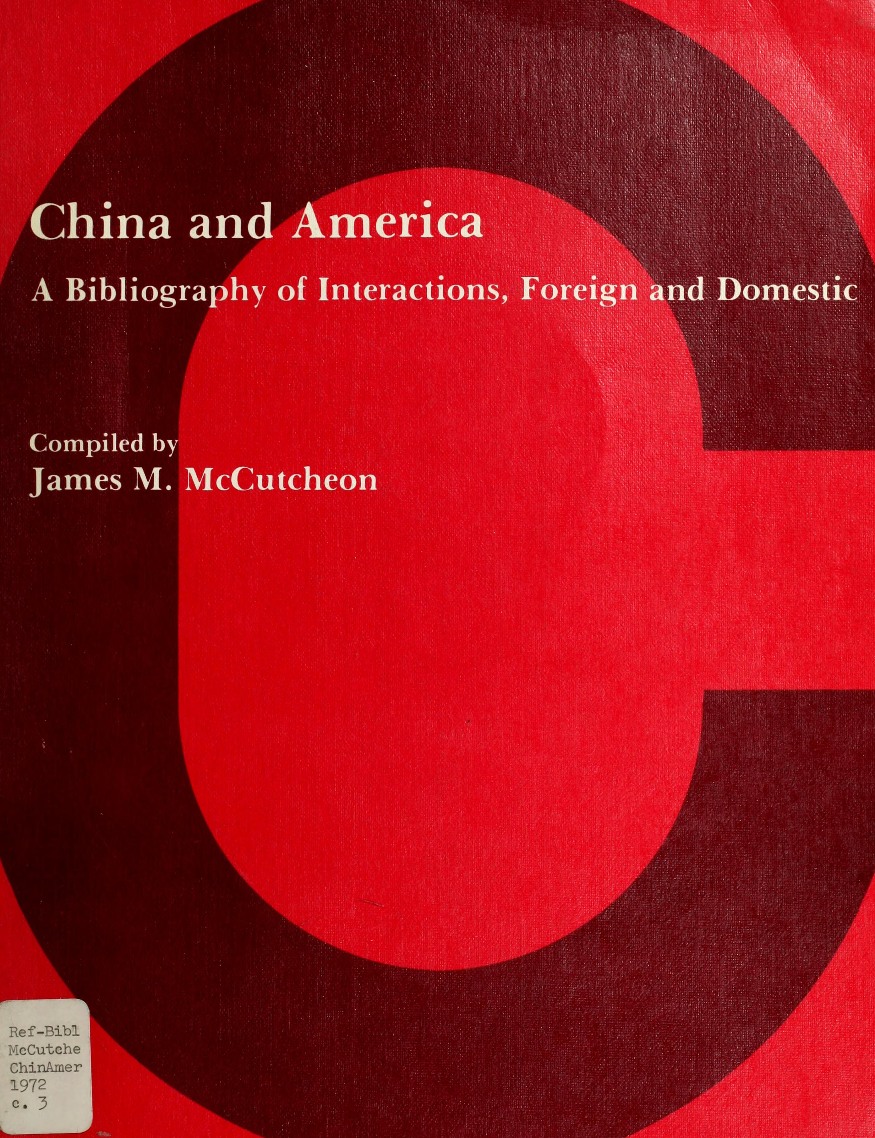 China and America; a Bibliography of Interactions, Foreign and Domestic