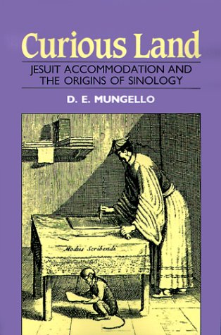 Curious Land: Jesuit Accommodation And The Origins Of Sinology