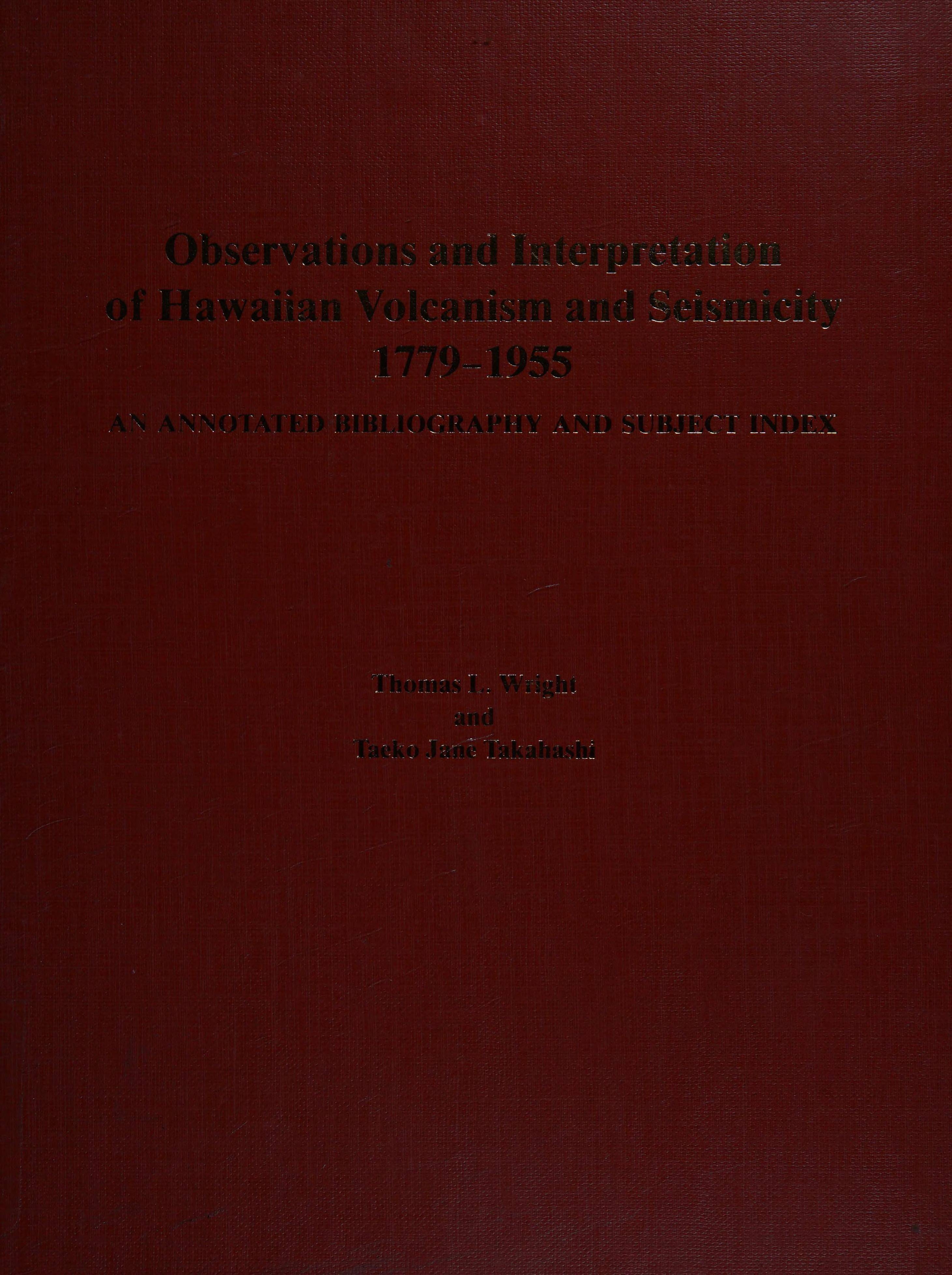 Observations And Interpretation Of Hawaiian Volcanism And Seismicity, 1779-1955: An Annotated Bibliography And Subject Index