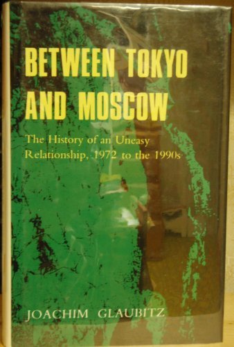 Between Tokyo And Moscow: The History Of An Uneasy Relationship, 1972 To The 1990s