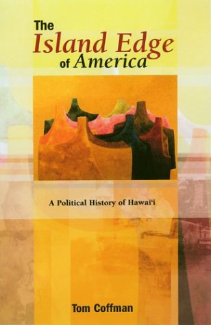 The Island Edge Of America: A Political History Of Hawai'I