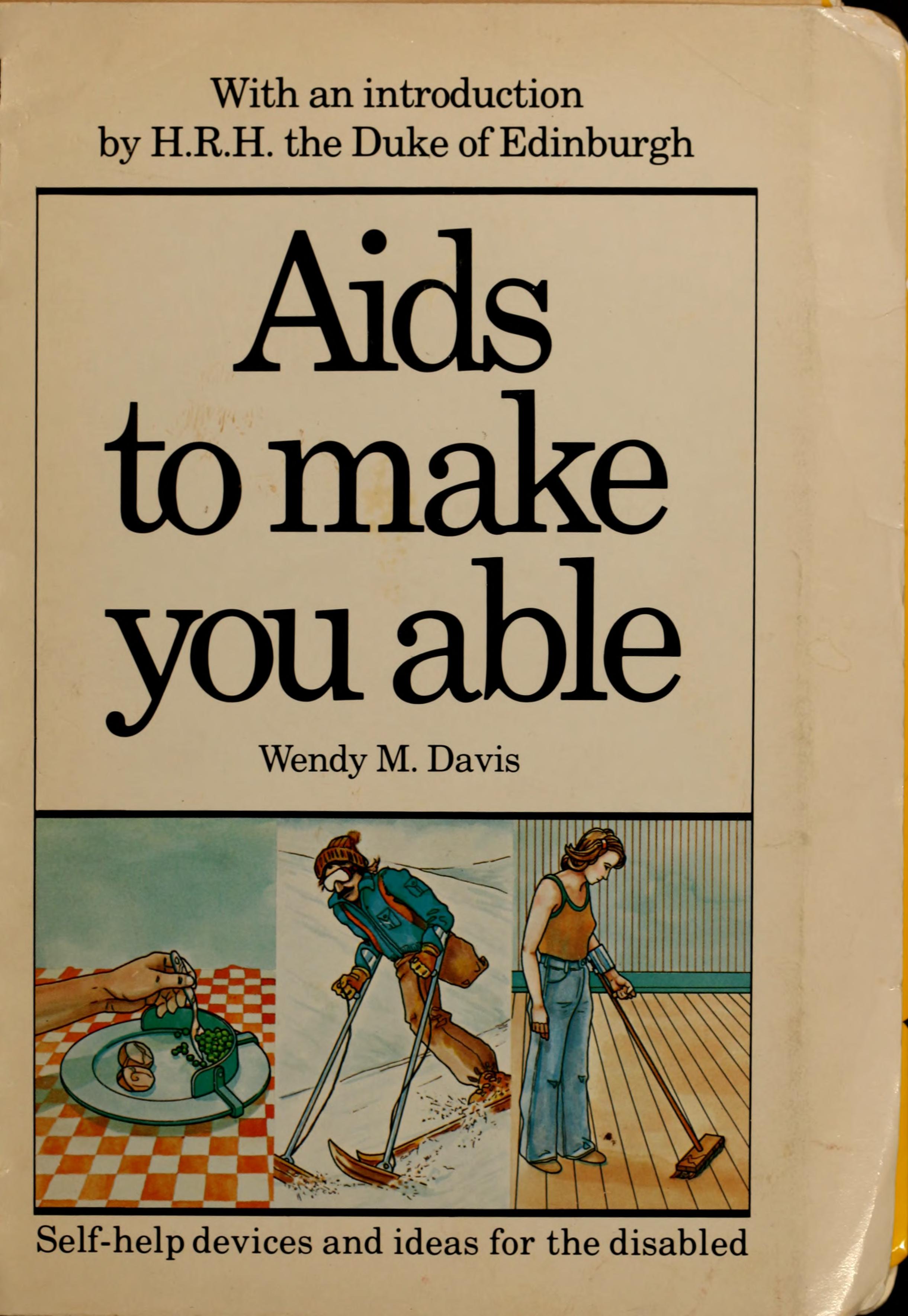 Aids To Make You Able: Self-Help Devices And Ideas For The Disabled