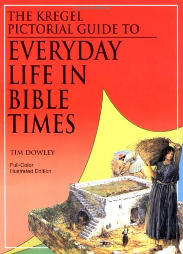 Kregel Pictorial Guide to Everyday Life in Bible Times