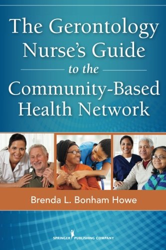 The Gerontology Nurse's Guide to the Community- Based Health Network