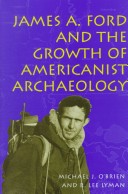James A. Ford and the growth of Americanist archaeology
