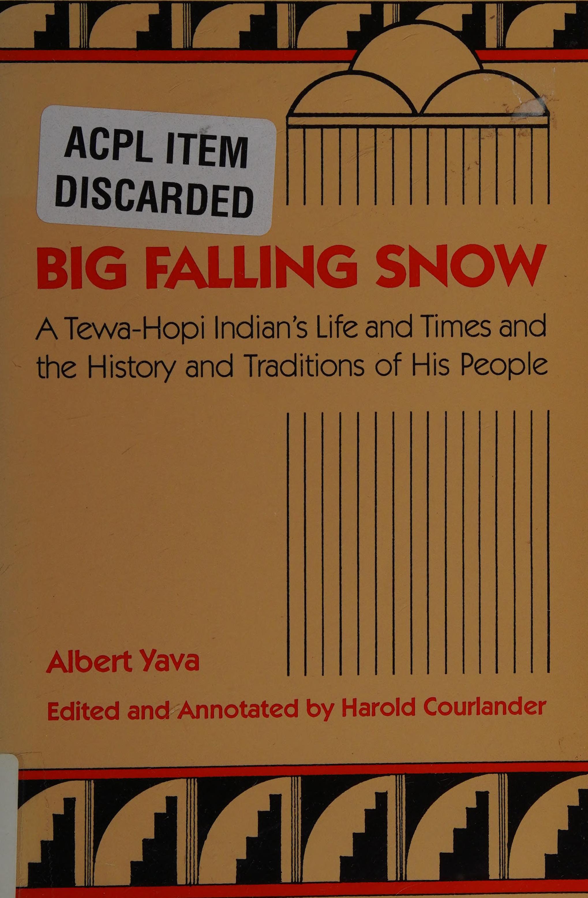 Big Falling Snow: A Tewa-Hopi Indian'S Life And Times And The History And Traditions Of His People