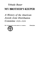 My Brother's Keeper; a History of the American Jewish Joint Distribution Committee, 1929-1939