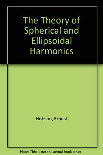 The Theory Of Spherical And Ellipsoidal Harmonics