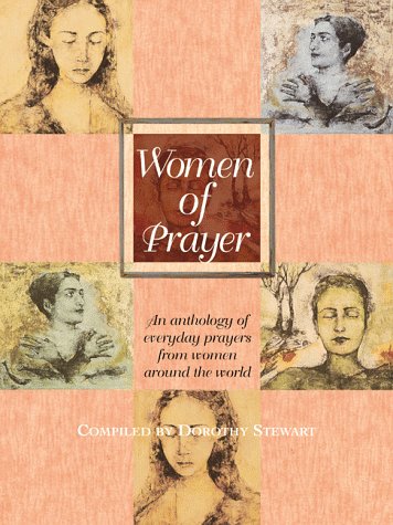 Women Of Prayer: An Anthology Of Everyday Prayers From Women Around The World