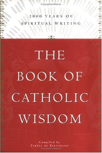 The Book Of Catholic Wisdom: 2000 Years Of Spiritual Writing