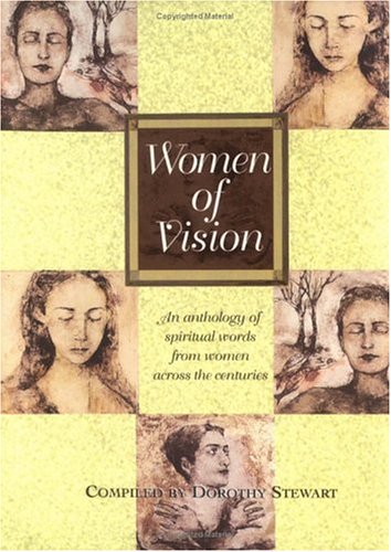 Women Of Vision: An Anthology Of Spiritual Words From Women Across The Centuries