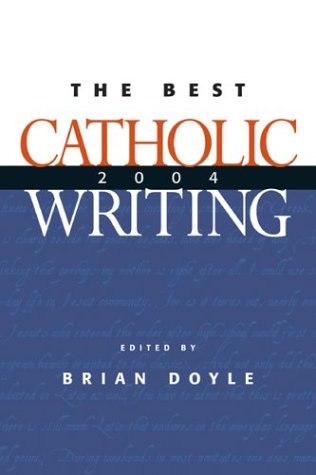 The Best Catholic Writing 2004