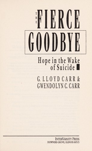 The Fierce Goodbye: Hope In The Wake Of Suicide